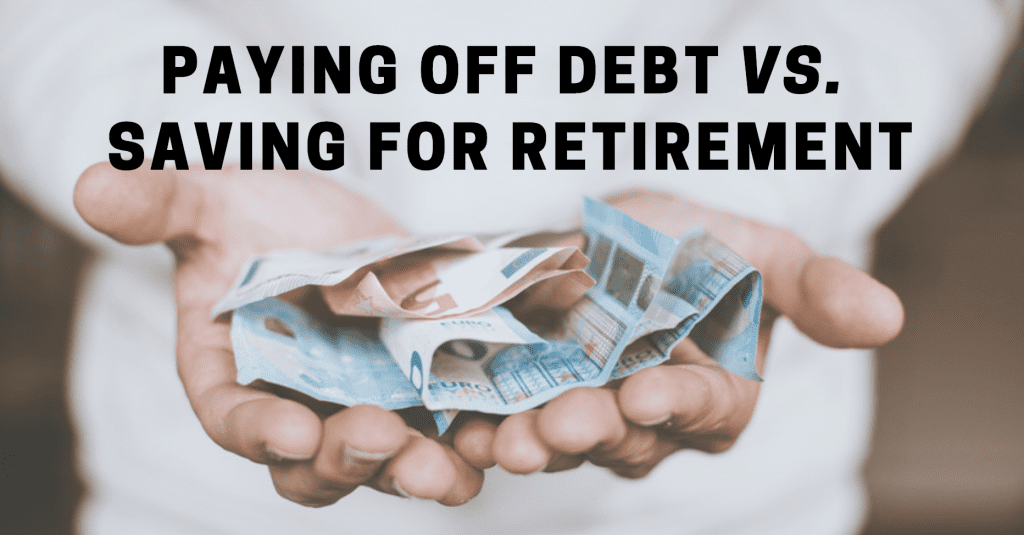 Paying Off Debt Vs. Saving for Retirement