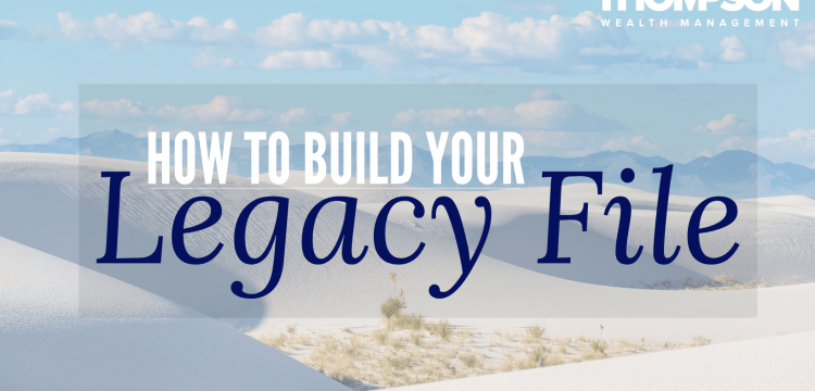 How to Build Your Legacy File